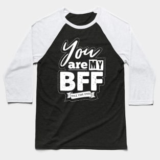 You are my BFF Baseball T-Shirt